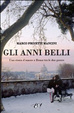 Cover of Gli anni belli. La storia di un amore a Roma tra le due guerre