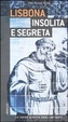 Cover of Lisbona insolita e segreta