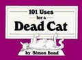 101 Uses for a Dead Cat
