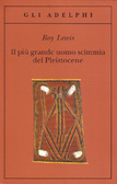 Il più grande uomo scimmia del Pleistocene