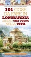Cover of 101 cose da fare in Lombardia almeno una volta nella vita
