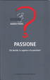 Cover of Passione - Chi decide, la ragione o la passione?