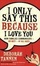 Cover of "I Only Say This Because I Love You"