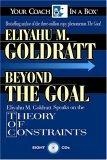 Beyond the Goal : Eliyahu Goldratt Speaks on the Theory of Constraints (Your Coach in a Box)
