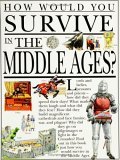 How Would You Survive in the Middle Ages (How Would You Survive Ser)