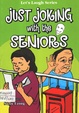 Just Joking with the Seniors