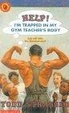 Cover of Help! I'm Trapped in My Gym Teacher's Body