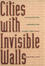 Cover of "Cities with Invisible Walls"