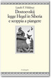 Cover of Dostoevskij legge Hegel in Siberia e scoppia a piangere