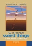 How to Think About Weird Things : Critical Thinking for a New Age