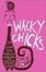 Cover of "Wacky Chicks"