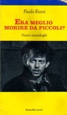Era meglio morire da piccoli? Nuovi monologhi