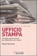 Cover of La guida del Sole 24 Ore all'ufficio stampa. Le regole e gli strumenti per comunicare con i media