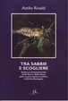 Cover of Tra sabbie e scogliere. Guida al riconoscimento della flora e della fauna delle acque marino-costiere in Emilia Romagna