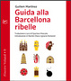 Cover of Guida alla Barcellona ribelle