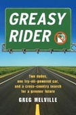 Greasy rider : two dudes, one fry-oil-powered car, and a cross-country search for a greener future