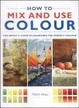 Cover of How to Mix and Use Colour
