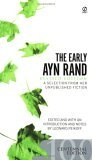 The Early Ayn Rand : Revised Edition: A Selection From Her Unpublished Fiction