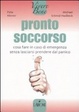 Cover of Pronto soccorso. Cosa fare in caso di emergenza senza lasciarsi prendere dal panico