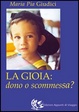 Cover of La gioia: dono o scommessa?