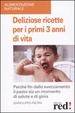 Cover of Deliziose ricette per i primi 3 anni di vita