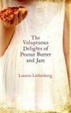 Cover of The Voluptuous Delights of Peanut Butter and Jam