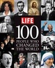 Cover of LIFE 100 People Who Changed the World