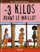 Cover of -3 kgs avant le maillot
