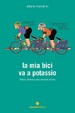 Cover of La mia bici va a potassio. Milano-Roma a due banane all'ora