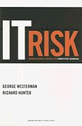 IT Risk : Turning Business Threats into Competitive Advantage