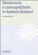 Cover of Democrazia e cosmopolitismo in Antonio Gramsci