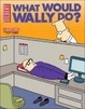 Cover of Dilbert: What Would Wally Do?