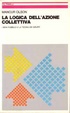 Cover of La logica dell'azione collettiva