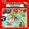The Magic School Bus Blows Its Top : A Book About Volcanoes (Magic School Bus) (Magic School Bus)