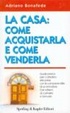 Cover of La casa: come acquistarla e come venderla