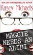 Cover of Maggie Needs An Alibi