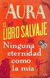 Cover of Aura/ el Libro Salvaje/ Ninguna Eternidad Como la Mía