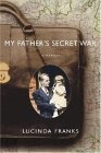 My Father's Secret War : A Memoir