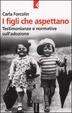 Cover of I figli che aspettano: testimonianze e normative sull'adozione
