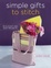 Cover of 'Simple Gifts to Stitch'