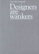Cover of Designers Are Wankers