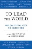 To Lead the World : American Strategy after the Bush Doctrine