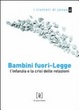 Cover of Bambini fuori-legge. L'infanzia e la crisi delle relazioni.