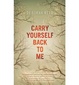 Cover of Carry Yourself Back to Me
