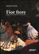 Cover of Fior fiore. Origine, storie e miti del re dei giardini