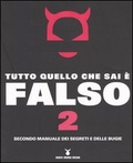 Tutto quello che sai è falso 2 Secondo manuale dei segreti e delle bugie