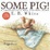 Cover of "Some Pig!"