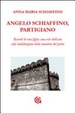 Cover of Angelo Schiaffino, partigiano. Ricordi di una figlia: una vita dedicata alla riabilitazione della memoria del padre