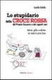 Cover of Lo stupidario della Croce Rossa, del Pronto Soccorso e dei vari reparti
