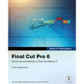 Apple Pro Training Series : Final Cut Pro 6 (Apple Pro Training)